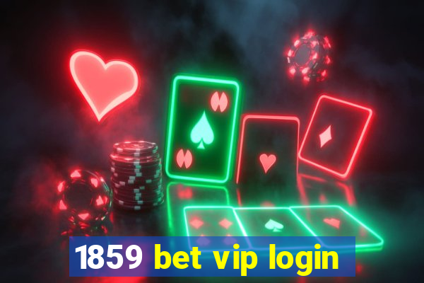 1859 bet vip login