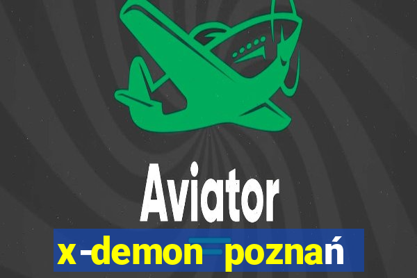 x-demon poznań cena biletu