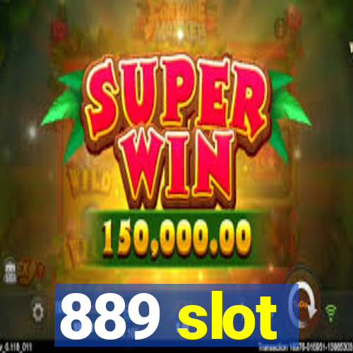 889 slot