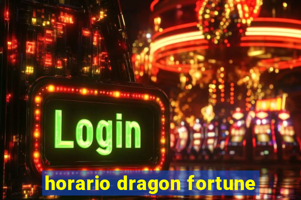 horario dragon fortune