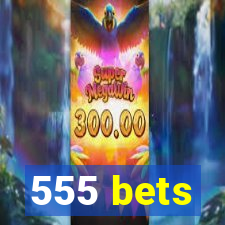 555 bets