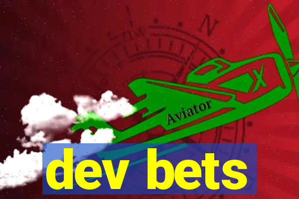 dev bets