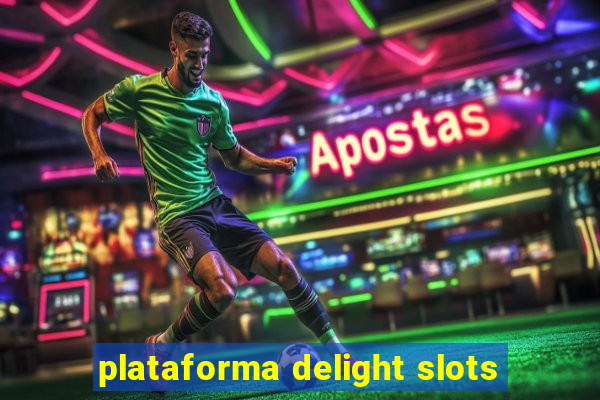 plataforma delight slots