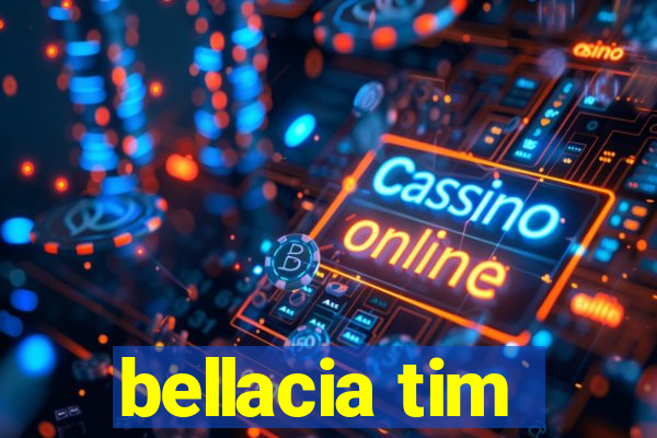 bellacia tim