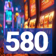 580