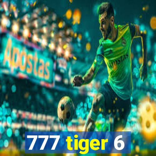 777 tiger 6