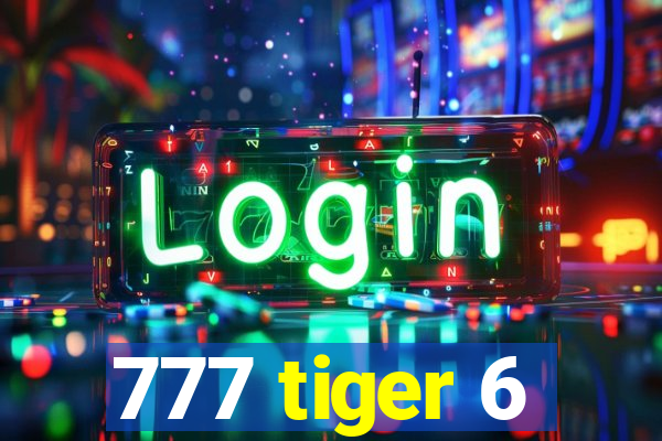 777 tiger 6