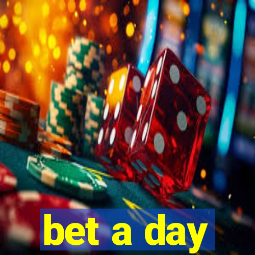 bet a day