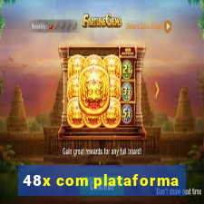 48x com plataforma