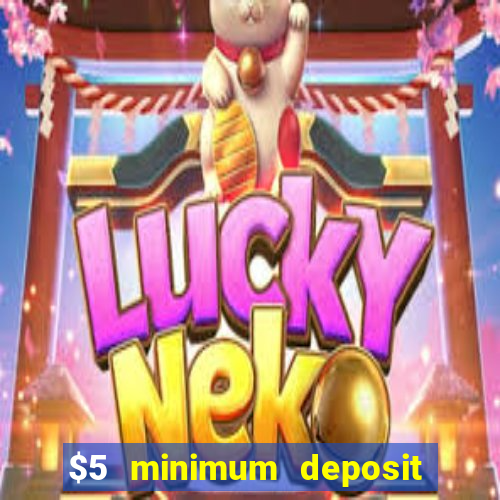 $5 minimum deposit casino ontario