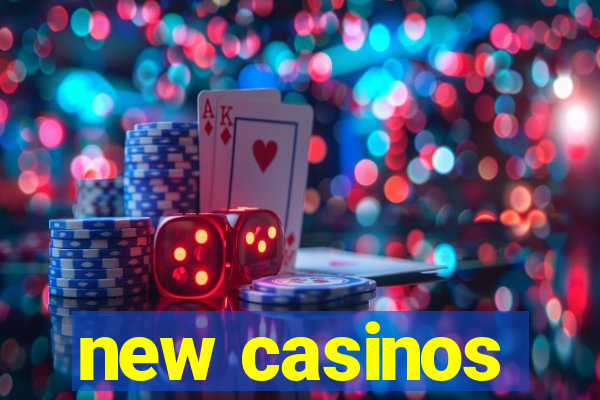 new casinos