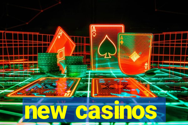 new casinos