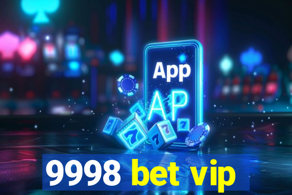 9998 bet vip