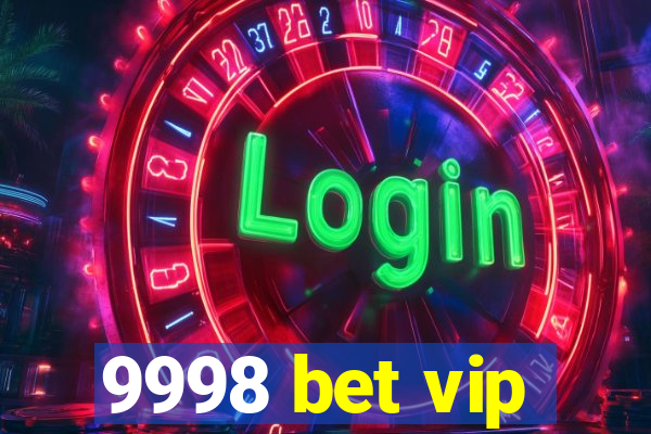 9998 bet vip