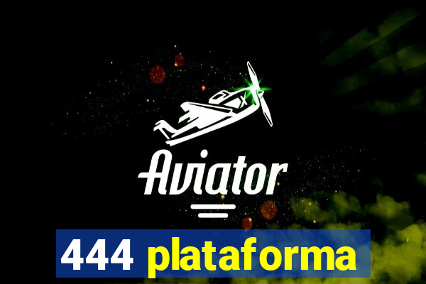 444 plataforma