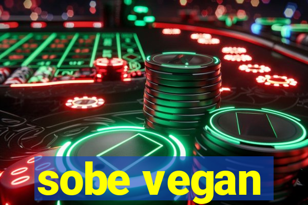 sobe vegan