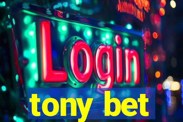 tony bet