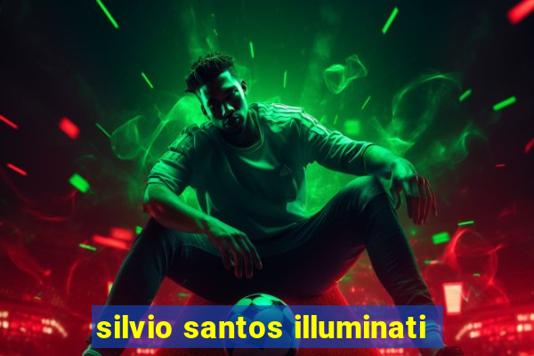 silvio santos illuminati