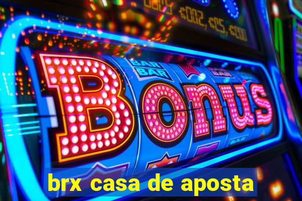 brx casa de aposta