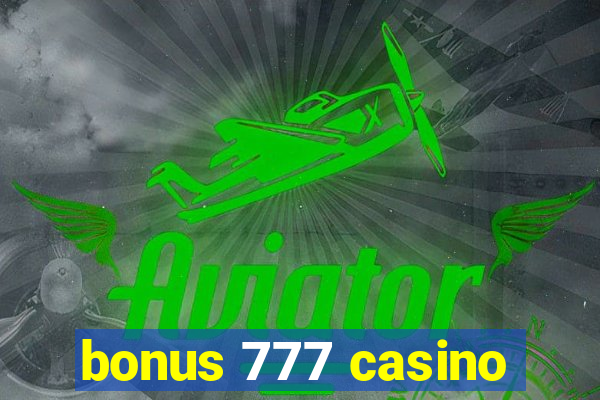 bonus 777 casino