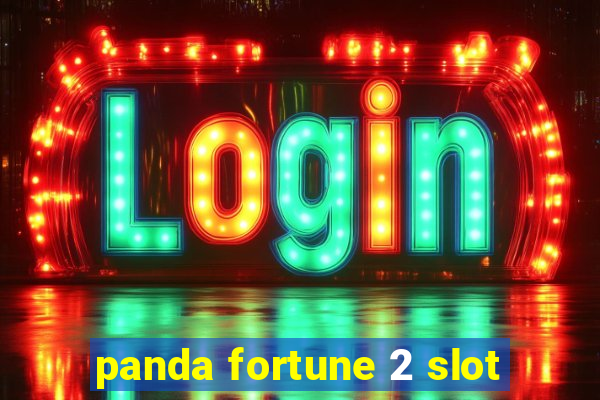 panda fortune 2 slot