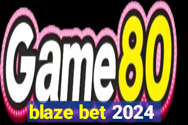 blaze bet 2024