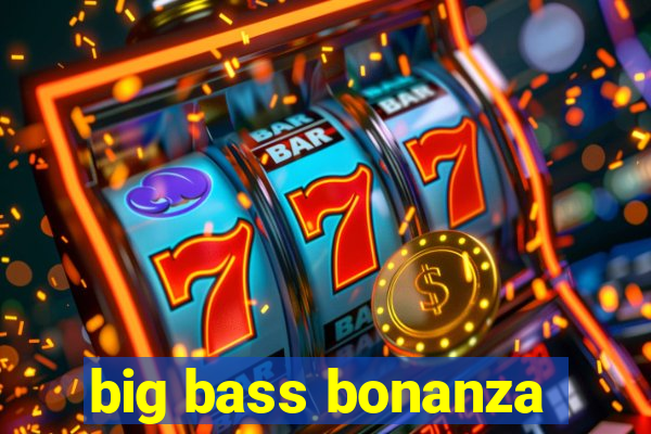 big bass bonanza