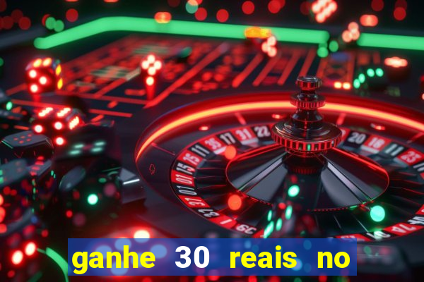 ganhe 30 reais no cadastro cassino