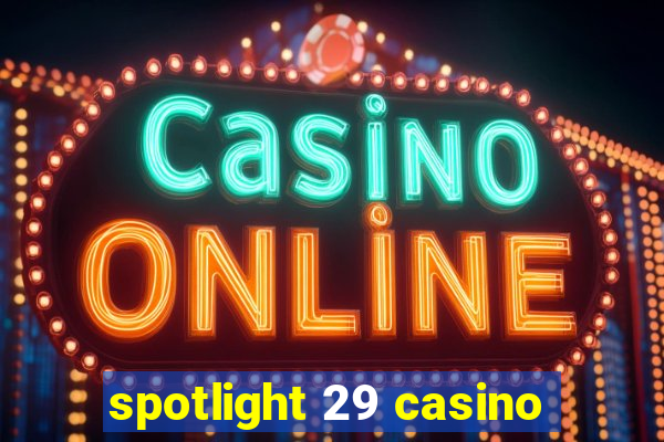 spotlight 29 casino