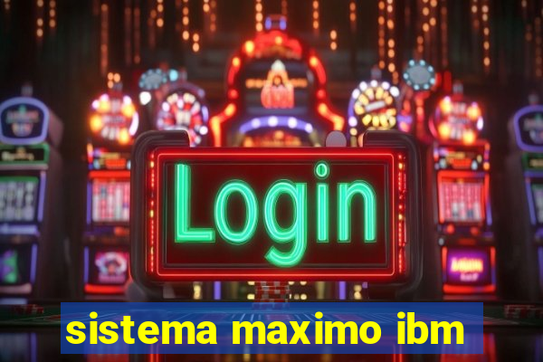 sistema maximo ibm