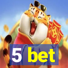 5 bet