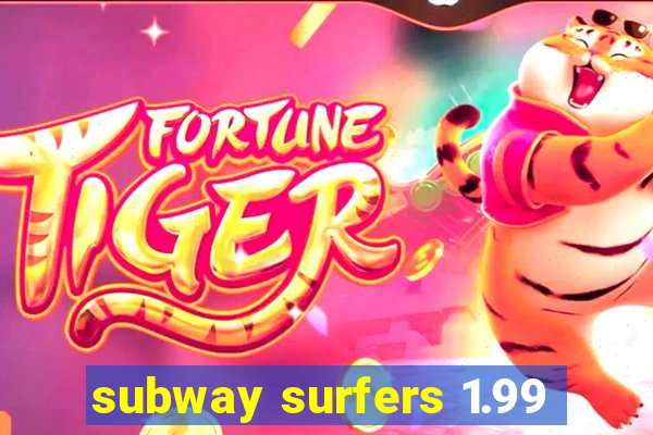 subway surfers 1.99