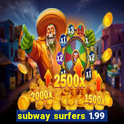 subway surfers 1.99