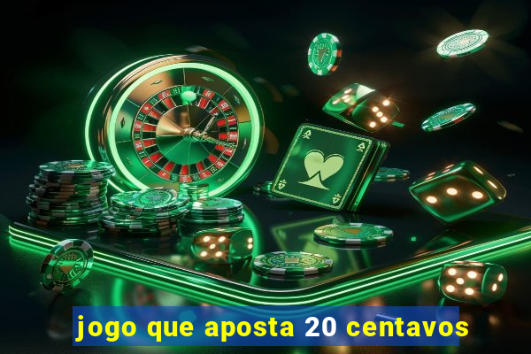 jogo que aposta 20 centavos