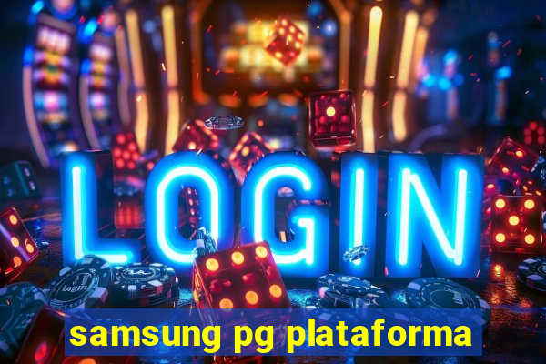 samsung pg plataforma