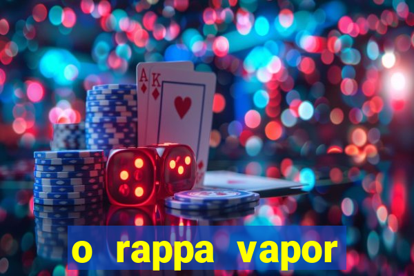 o rappa vapor barato letra