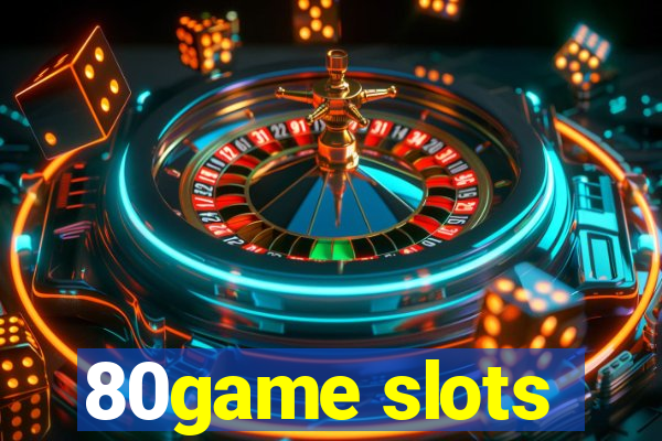 80game slots