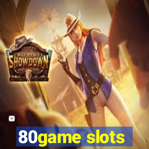 80game slots