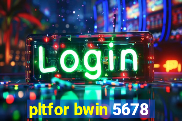 pltfor bwin 5678