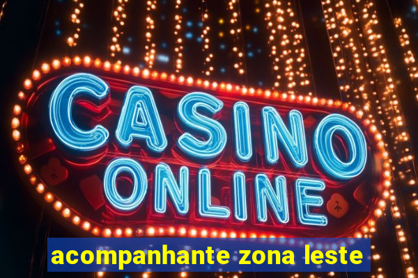 acompanhante zona leste