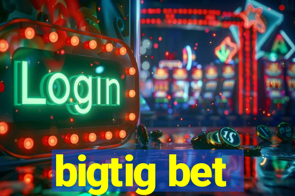 bigtig bet