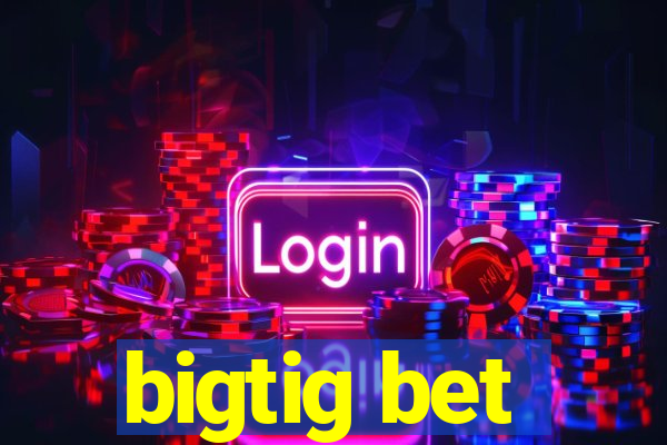 bigtig bet