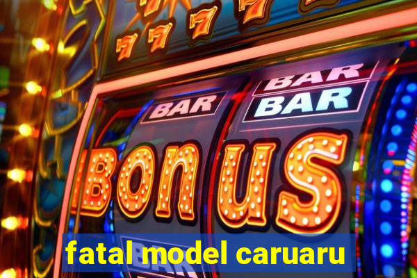 fatal model caruaru