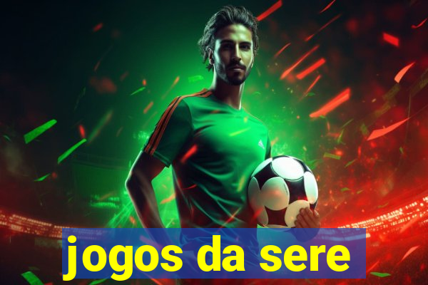 jogos da sere