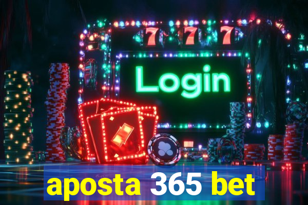 aposta 365 bet