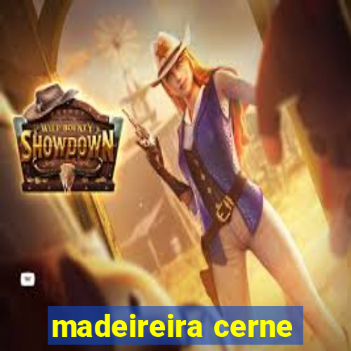 madeireira cerne