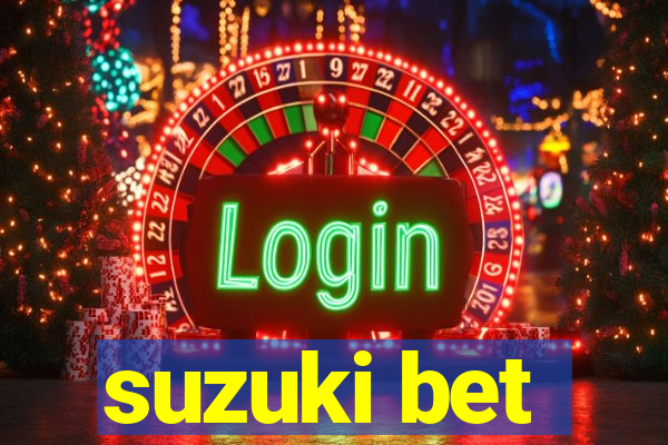 suzuki bet