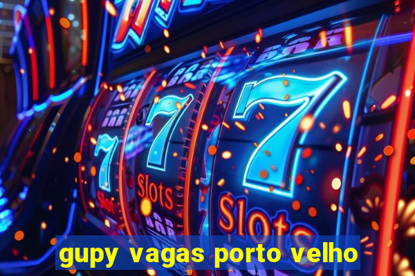 gupy vagas porto velho