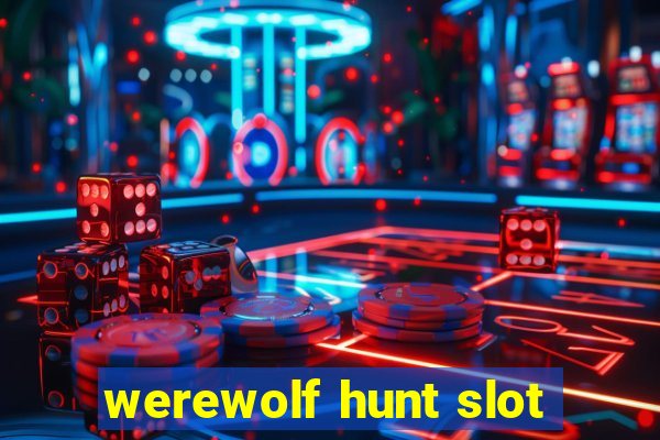 werewolf hunt slot