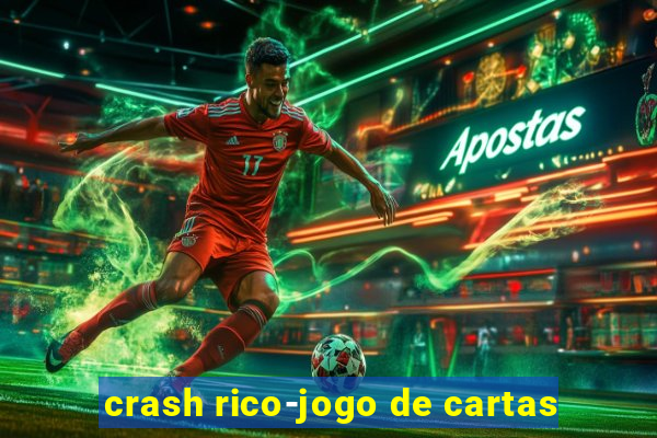 crash rico-jogo de cartas